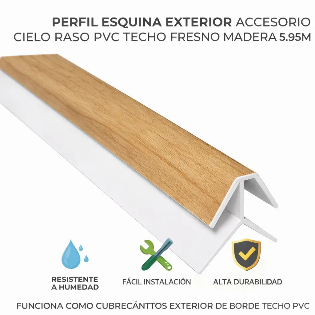 Perfil Esquina Exterior Accesorio Cielo Raso Pvc Techo Fresno Madera Madera 5.95M  Resistente A Humedad Fácil Instalación Alta Durabilidad 1
