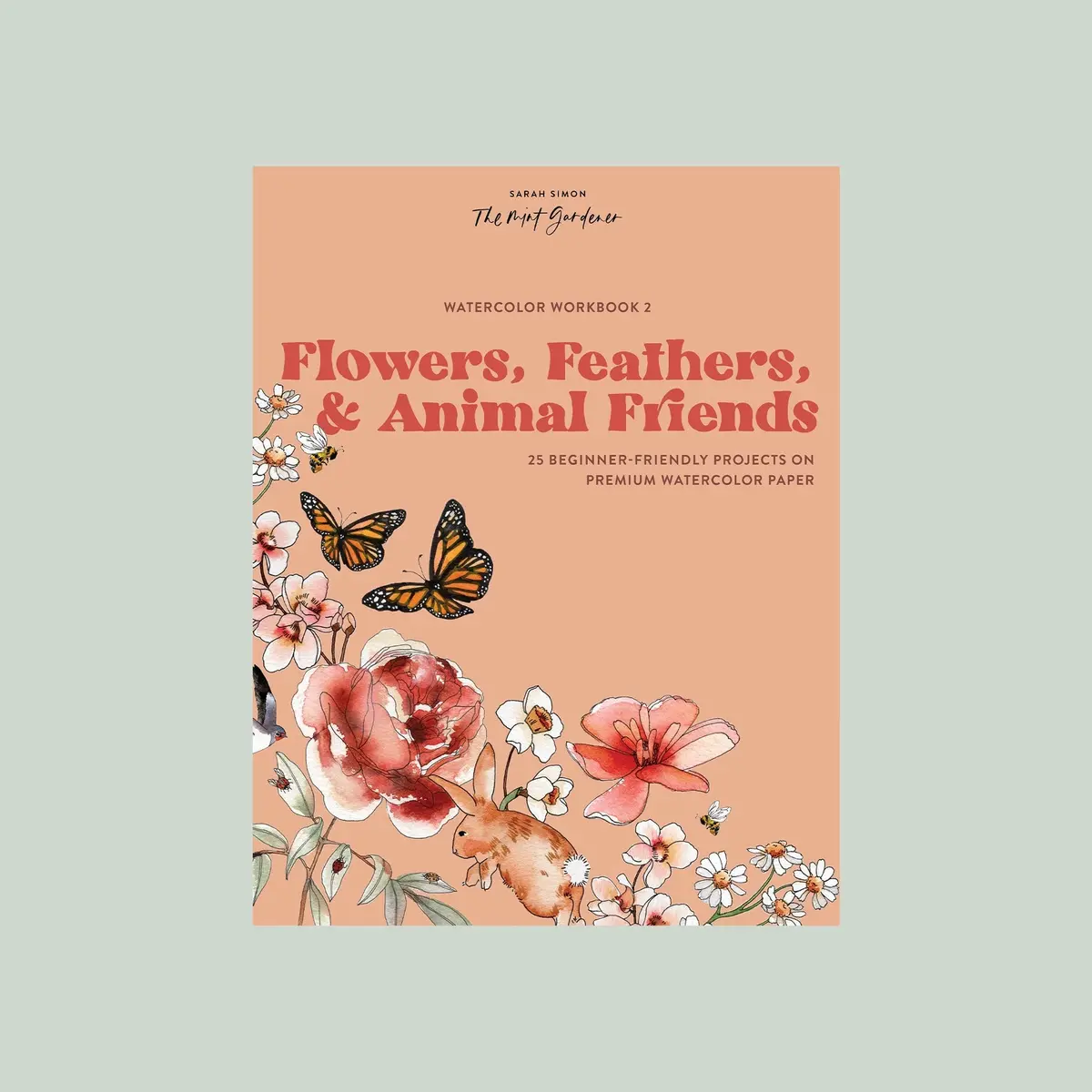 Watercolor Workbook 2: Flowers, Feathers, & Animal Friends 1