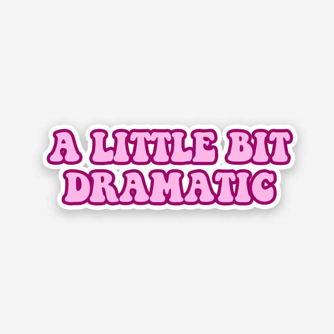 A Little Bit Dramatic Sticker 1