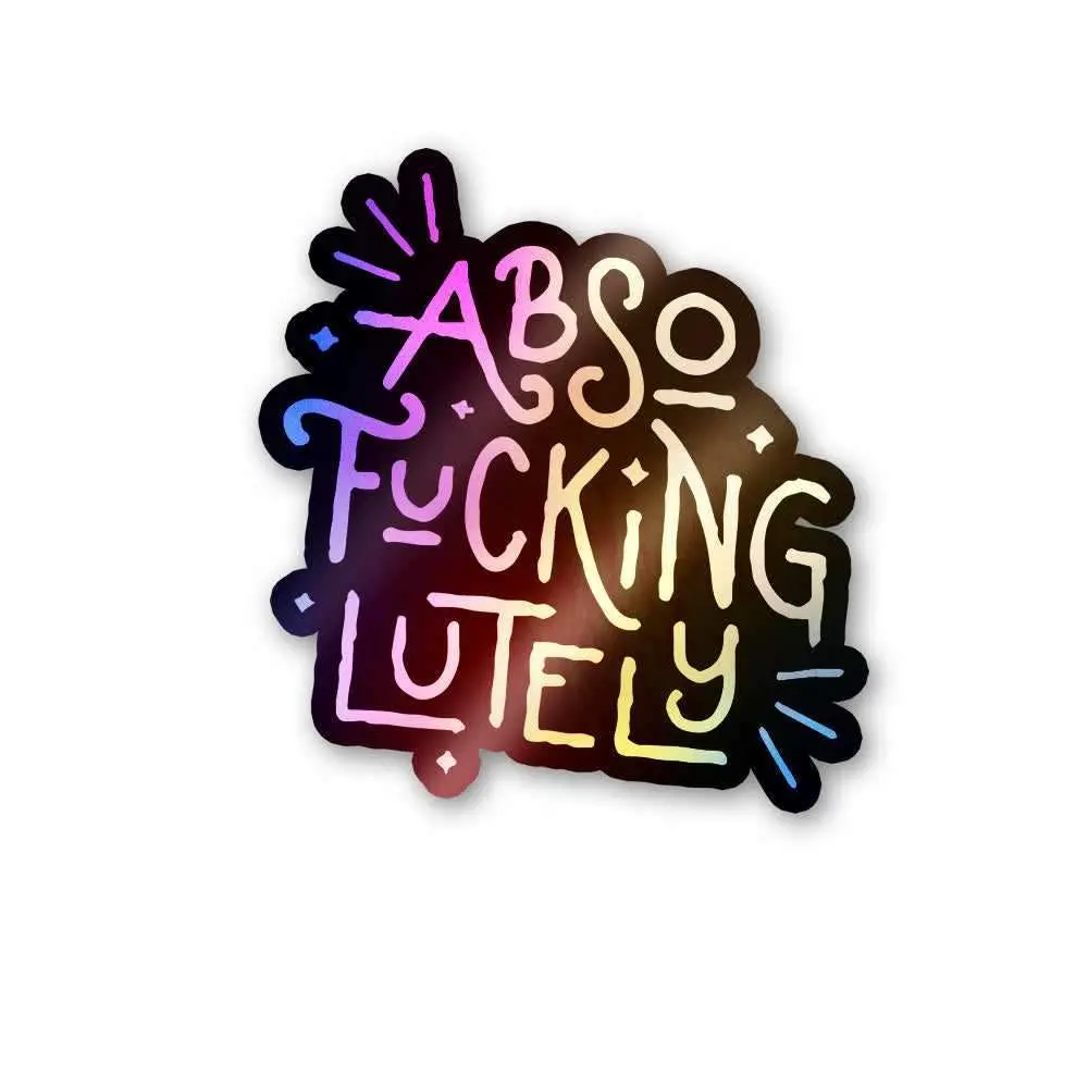 Absofuckinglutely Holographic Stickers 1