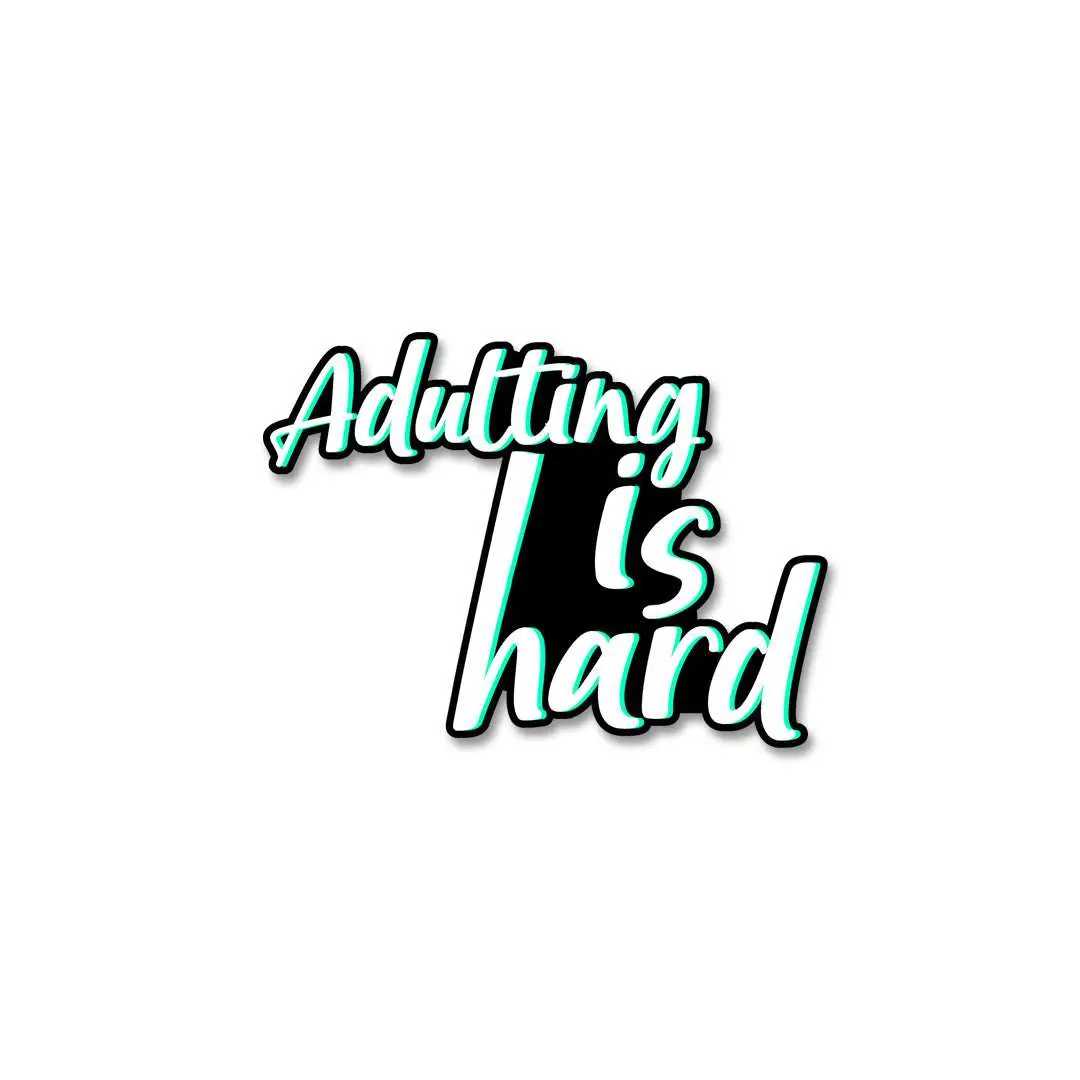 Adulting Is Hard Sticker 1