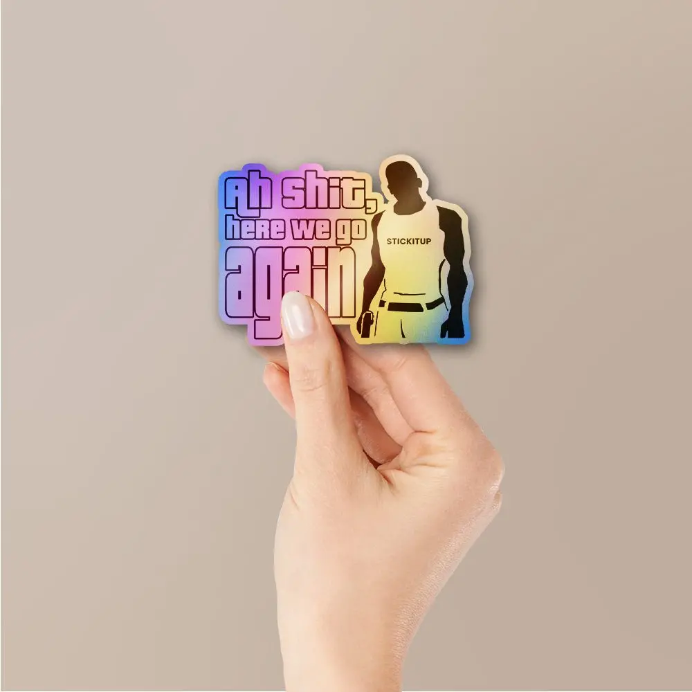 Ah Shit Here We Go Again Holographic Stickers 2