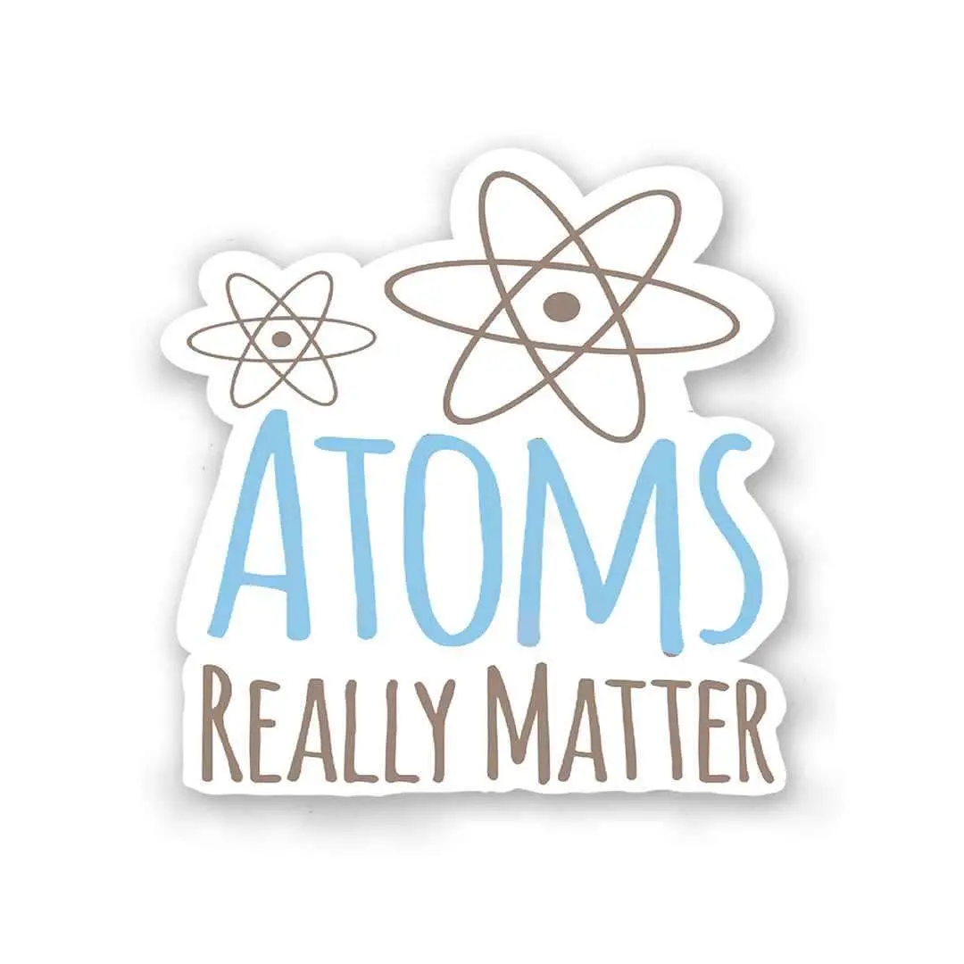 Atoms Really Matter Sticker 2