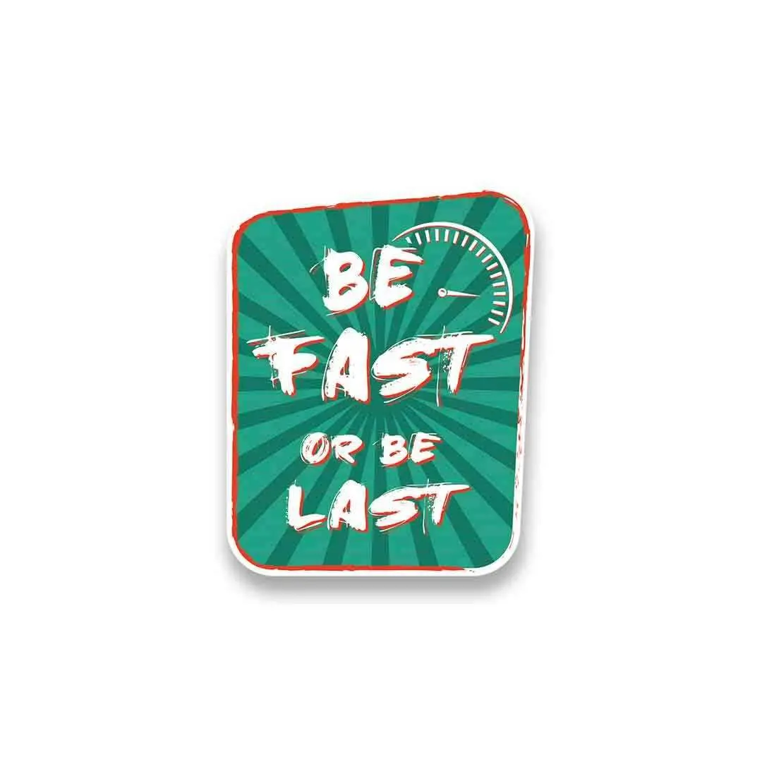 Be Fast Or Last Sticker 2