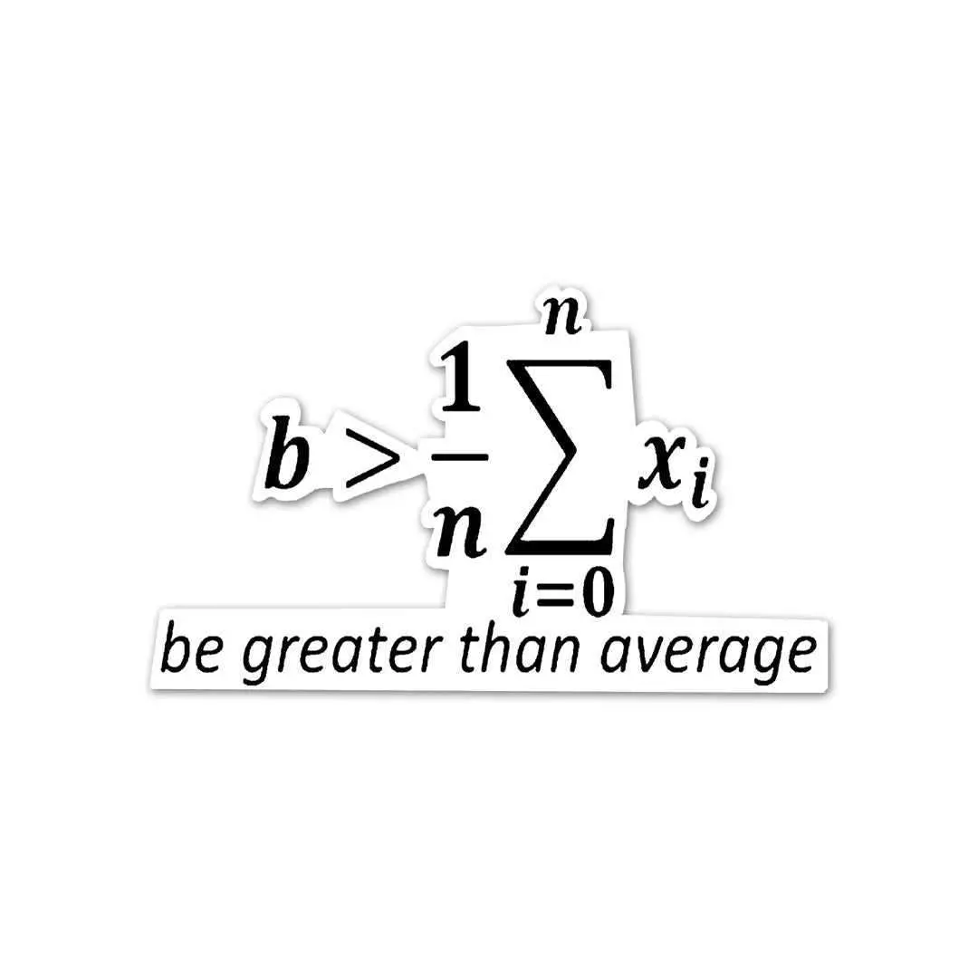 Be Greater Than Average Sticker 1