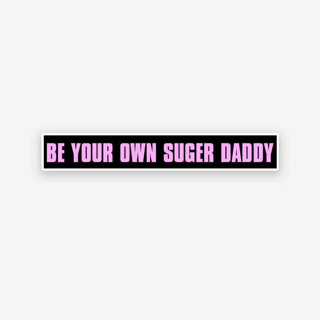 Be Your Own Sugar Daddy Sticker 1