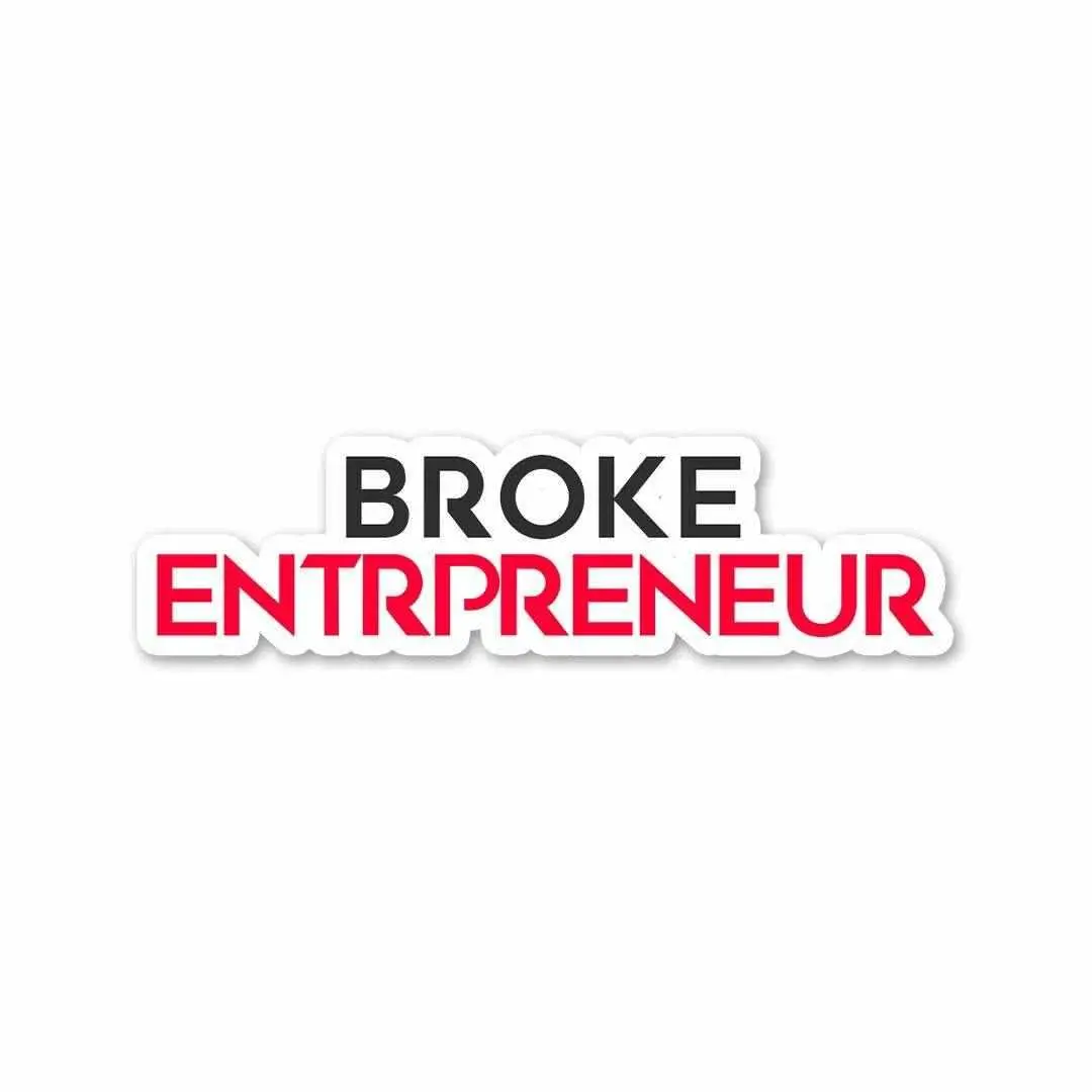 Broke Entrepreneur Sticker 1