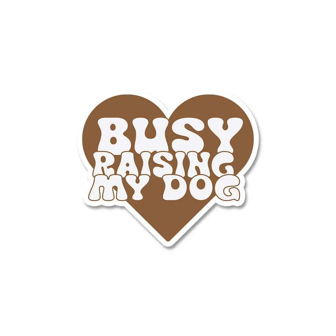 Busy Rising My Dog Sticker 1