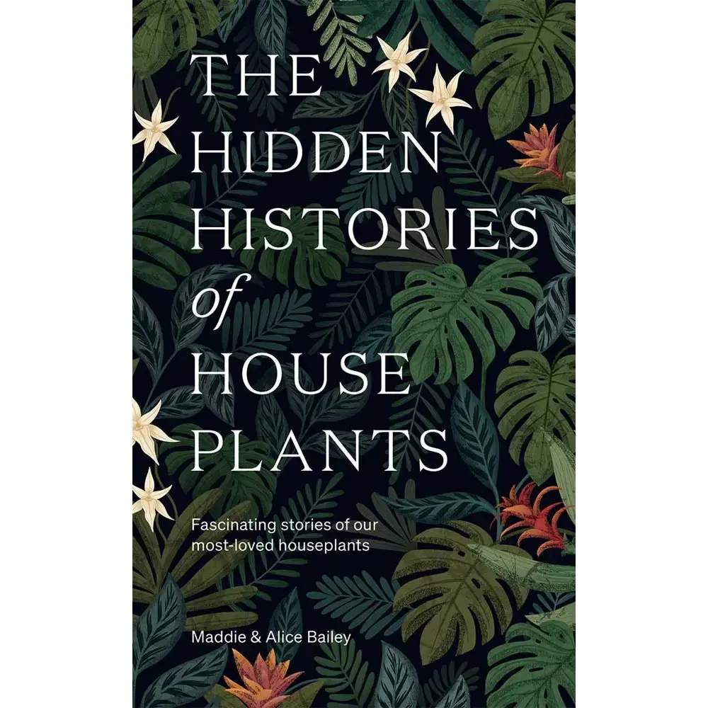 Hidden Histories Of Houseplants By Maddie & Alice Bailey 1