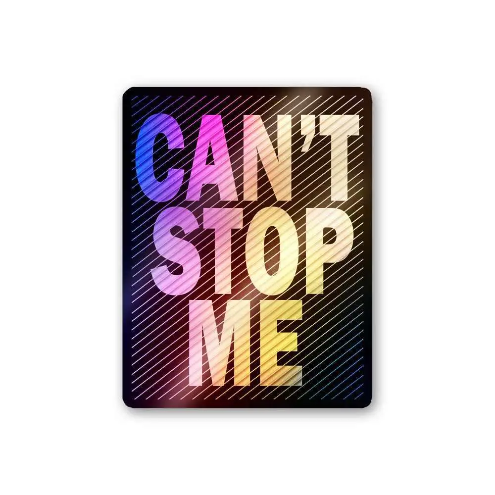 Can't Stop Me Holographic Stickers 1