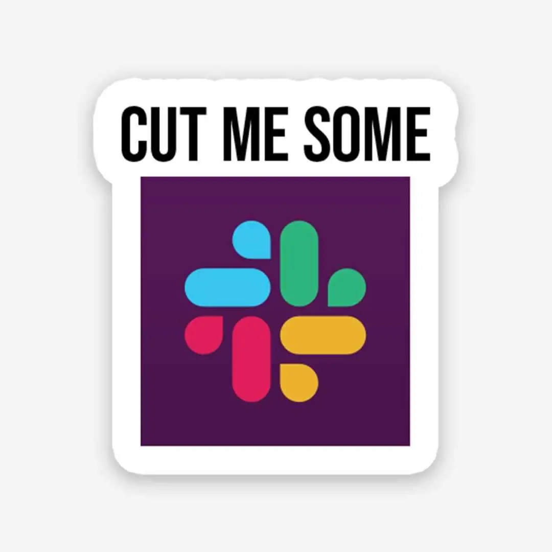 Cut Me Some Sticker 1