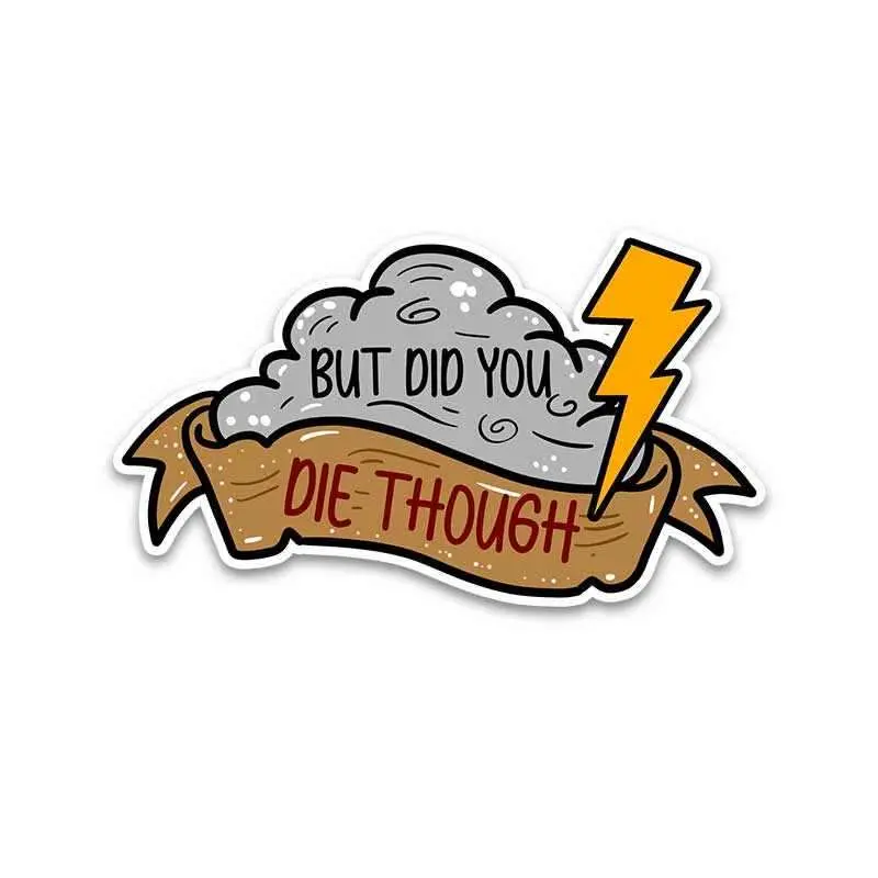 Did You Die Though? Bumper Sticker 2
