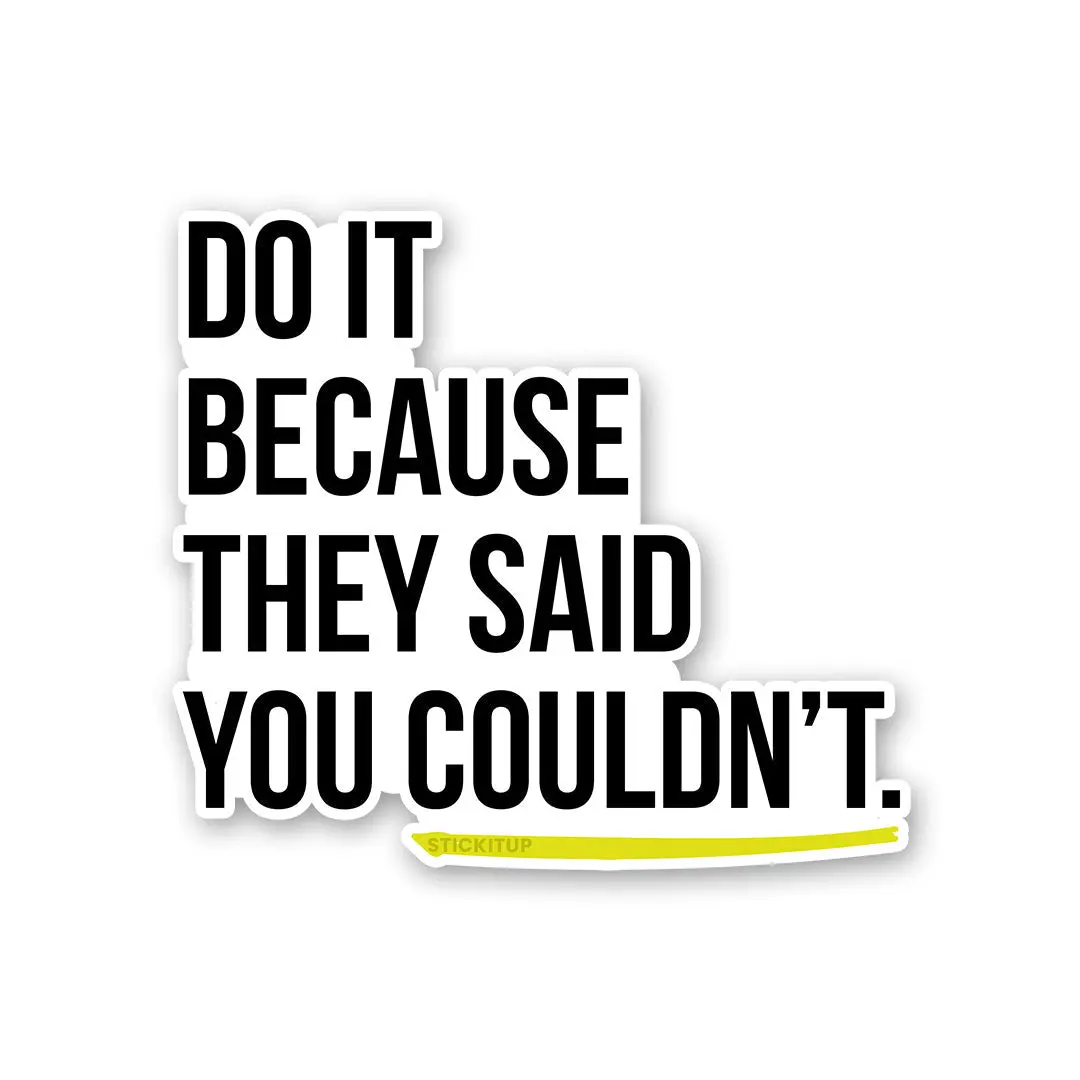 Do It Because They Said Sticker 1