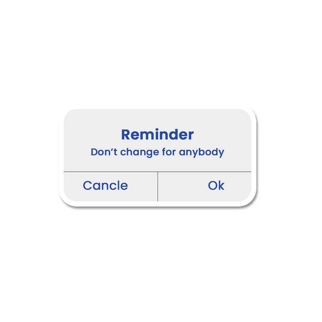 Don't Change For Anybody Sticker 1