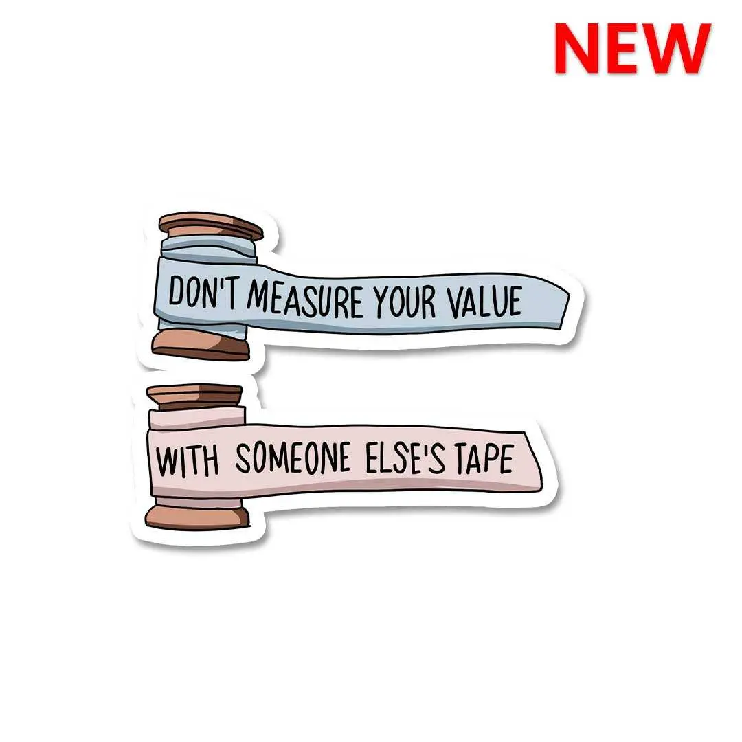 Don't Measure Your Value Sticker 1