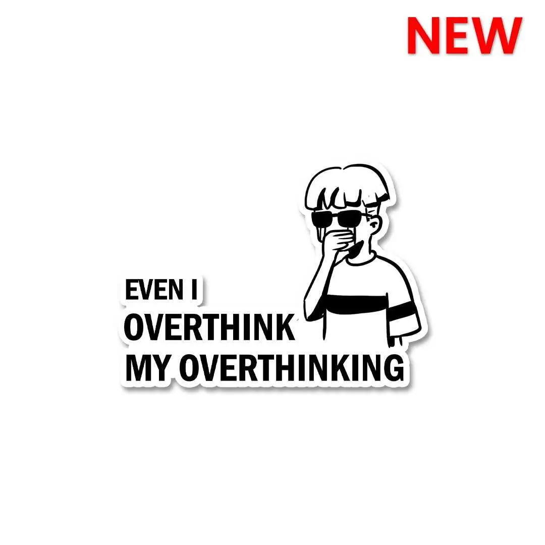 Even I Overthink My Overthinking Sticker 1