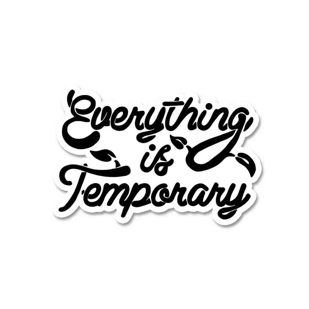 Everything Is Temporary Sticker 2