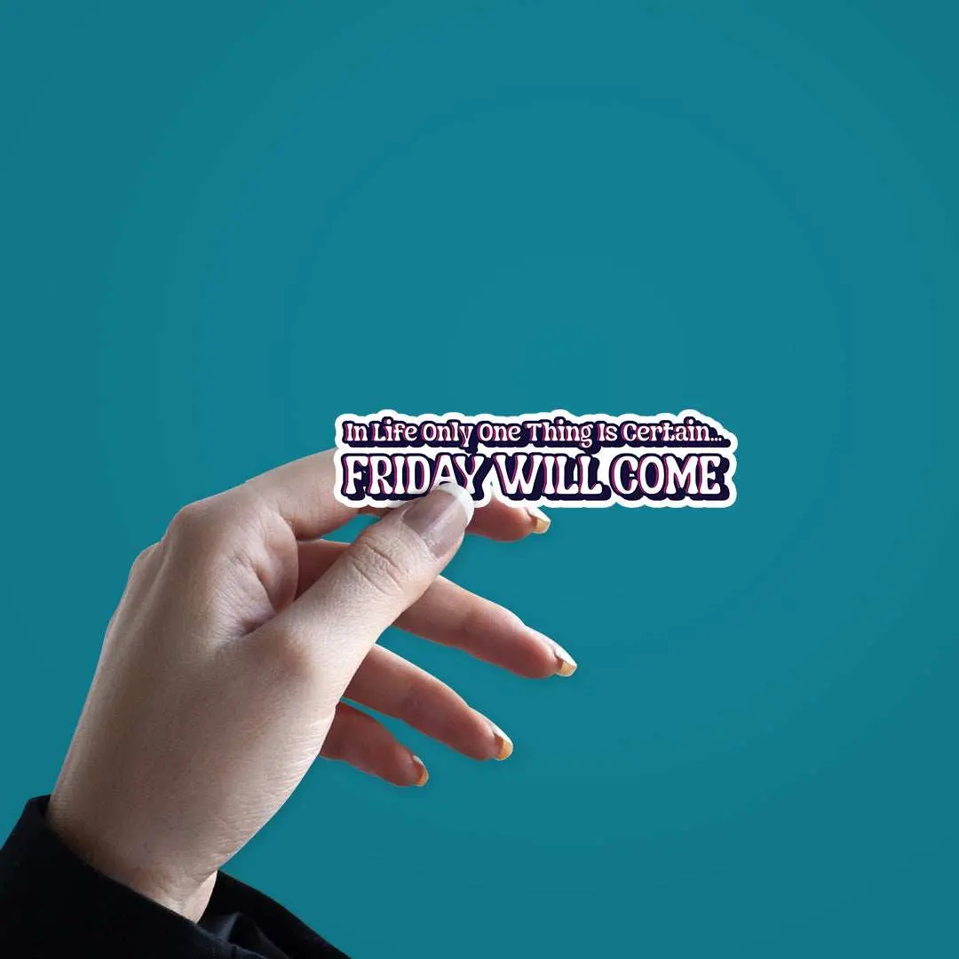 Friday Will Come Sticker 2