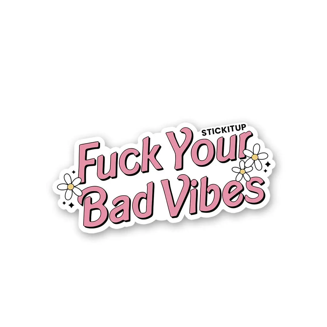 Fuck Your Bad Vibes Sticker 1