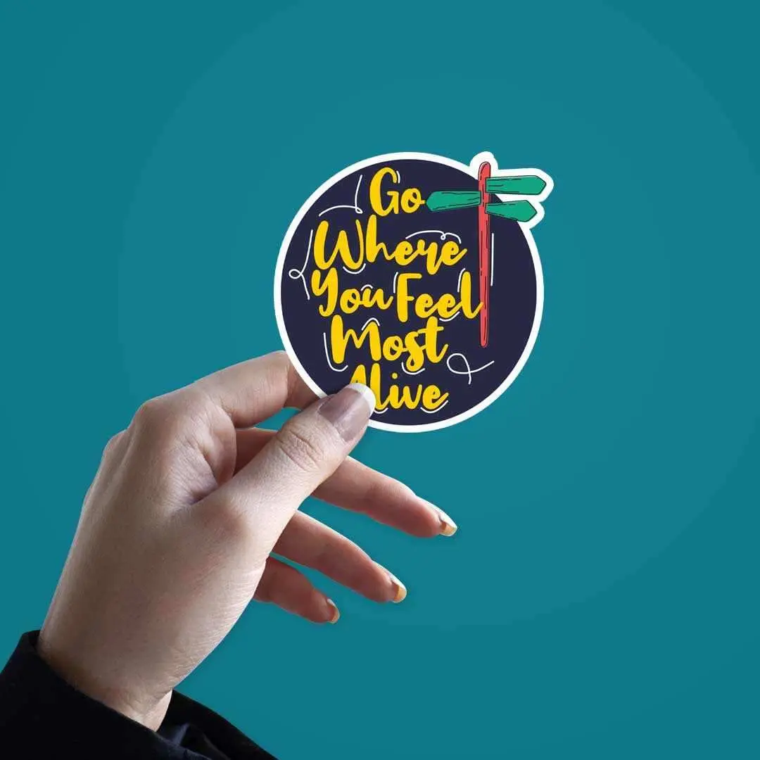 Go Where You Feel Most Alive Sticker 2