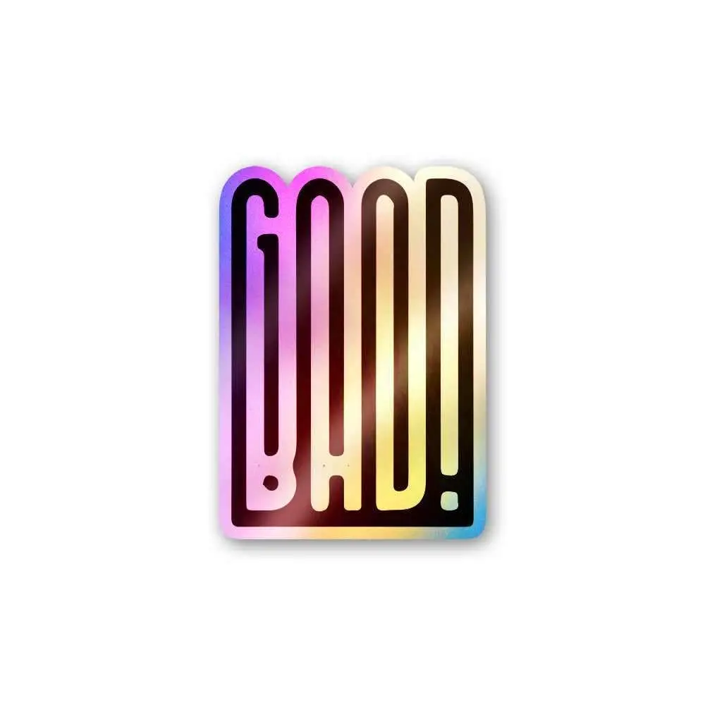 Good Bad Holographic Stickers 1