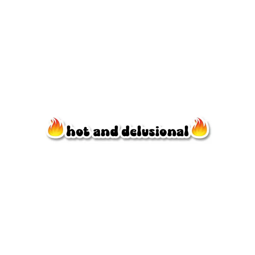 Hot And Delusional Sticker 1