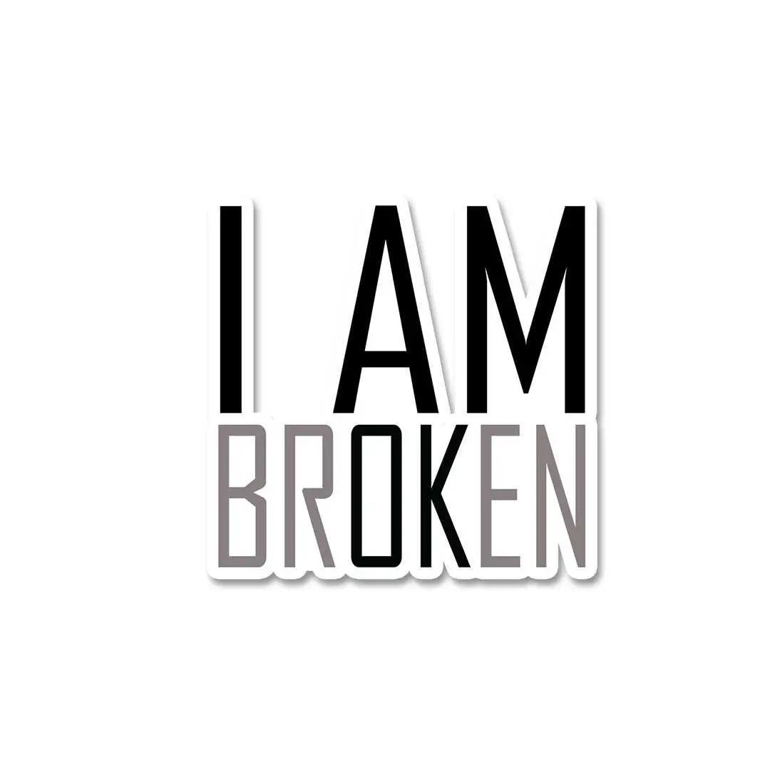I Am Broken Sticker 1