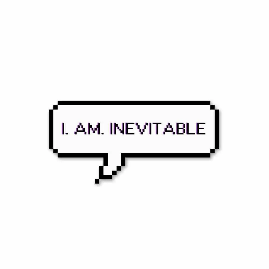 I. Am. Inevitable Sticker 1