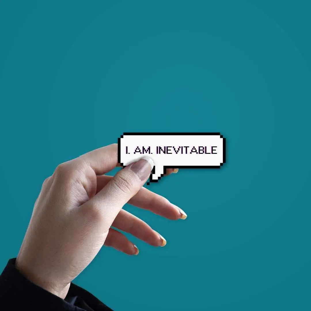 I. Am. Inevitable Sticker 2