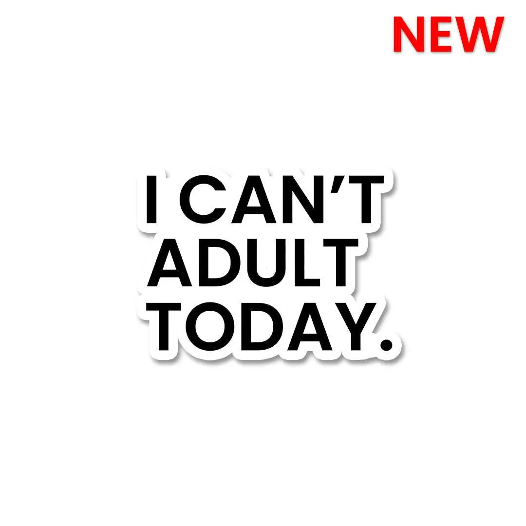 I Can't Adult Today Sticker 1