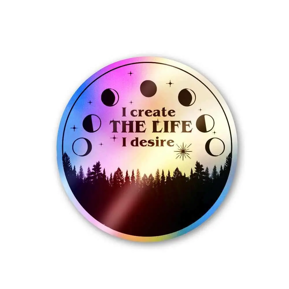I Create The Life I Desire Holographic Stickers 1
