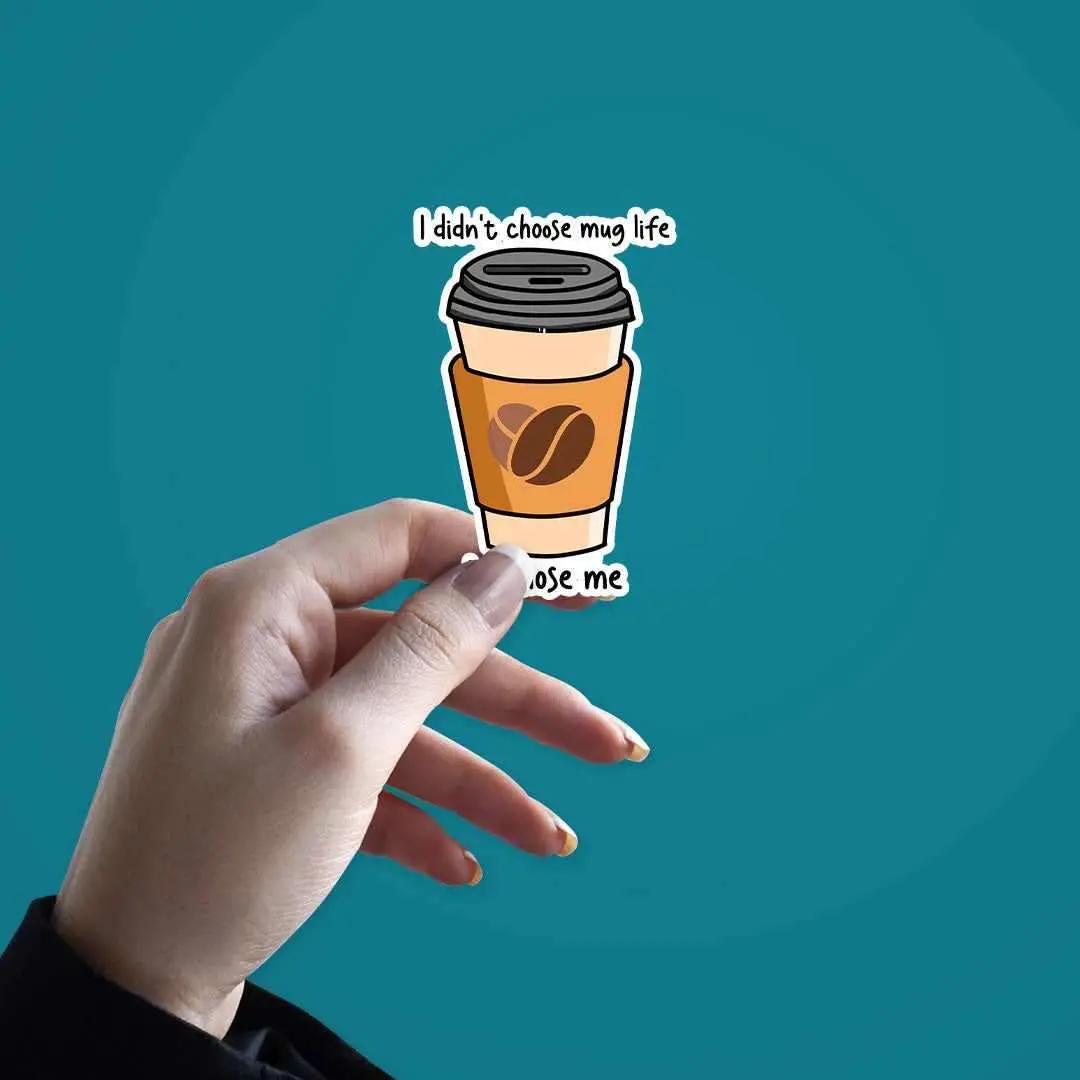 I Didn't Choose Mug Life Sticker 2