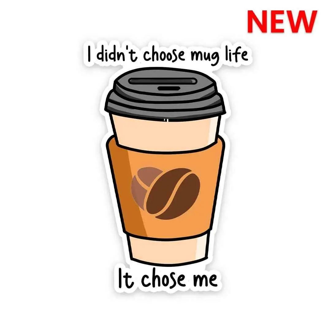 I Didn't Choose Mug Life Sticker 1