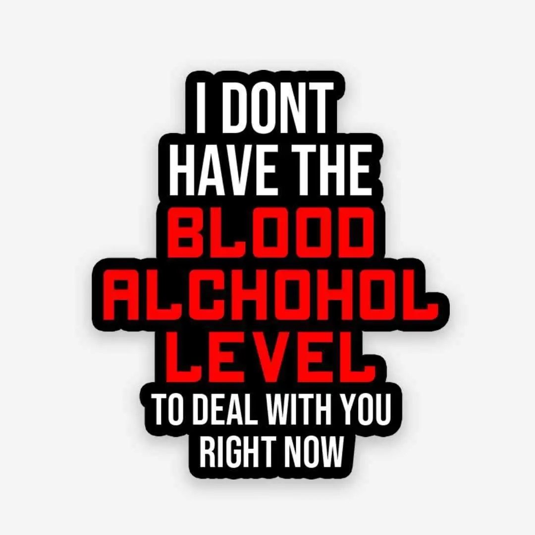 I Don't Have The Blood Alchohol Level Sticker 1