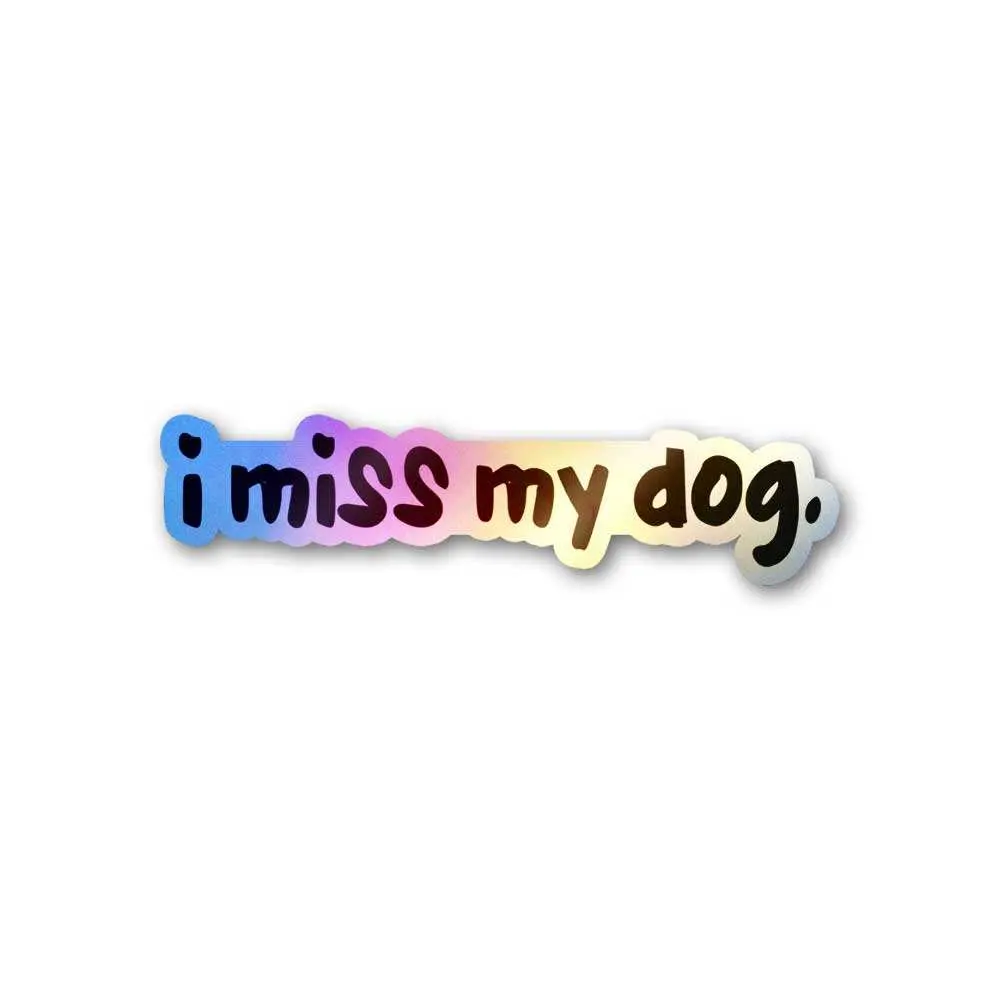 I Miss My Dog Holographic Sticker 1