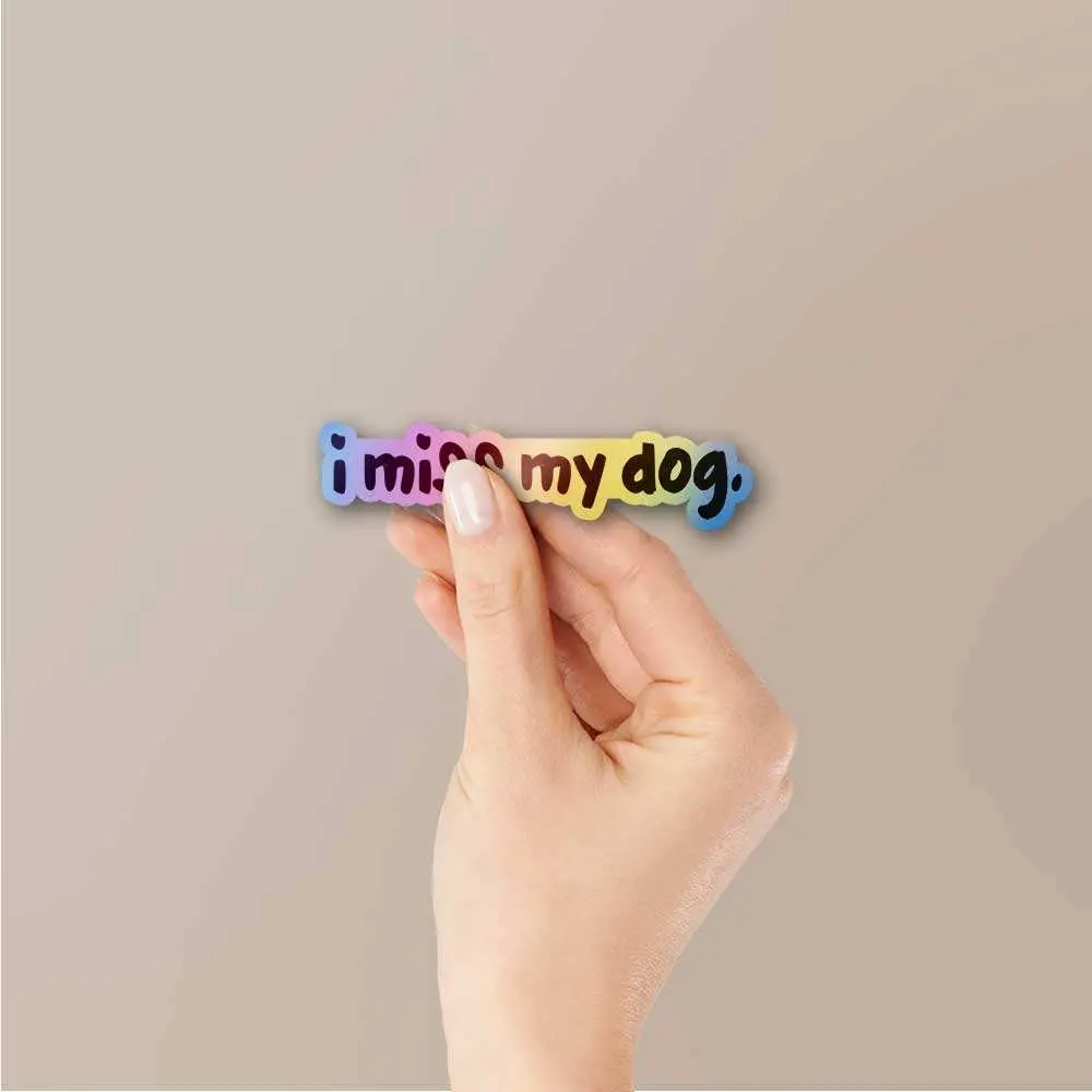 I Miss My Dog Holographic Sticker 2