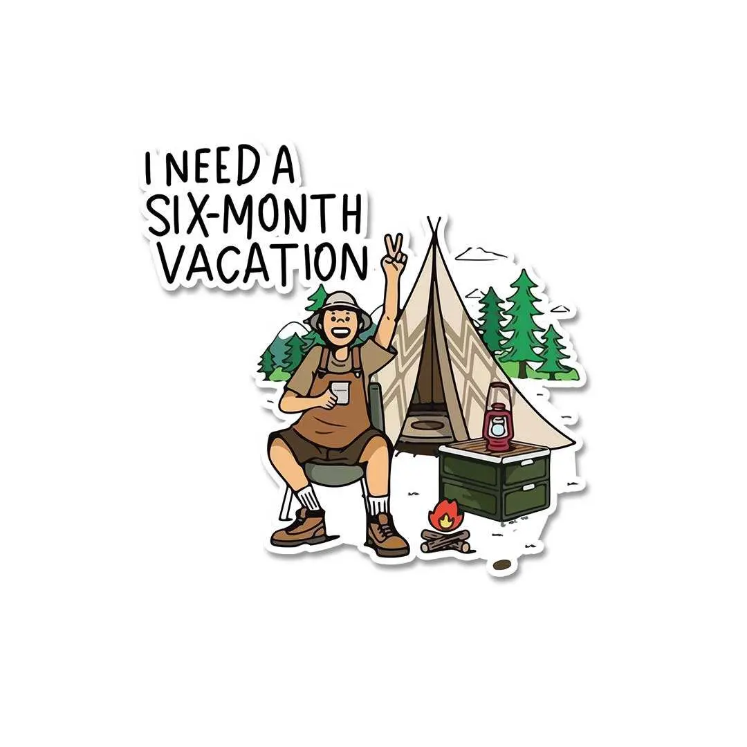 I Need A Six Month Vacation Sticker 1
