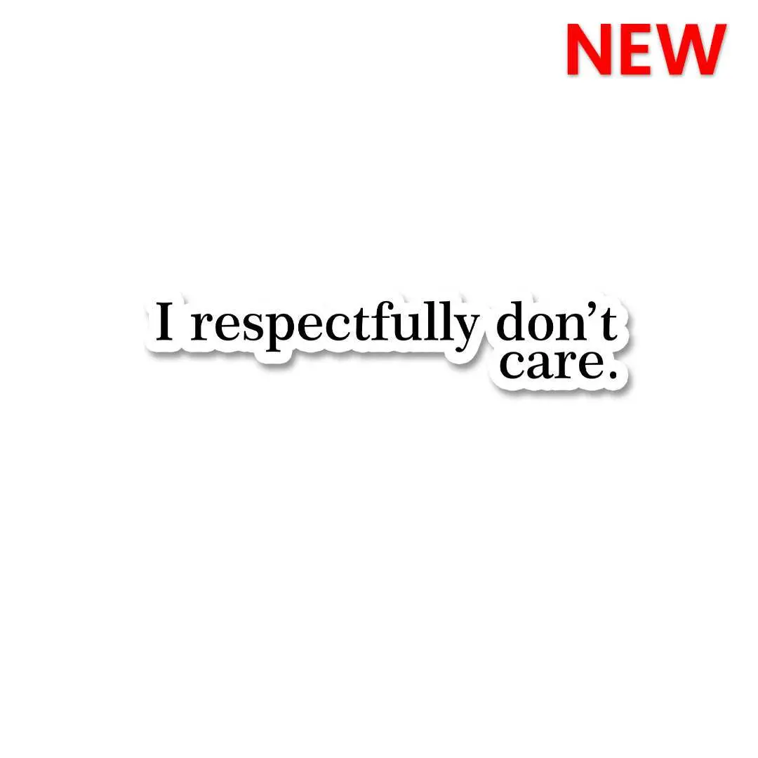 I Respectfully Don't Care Sticker 1