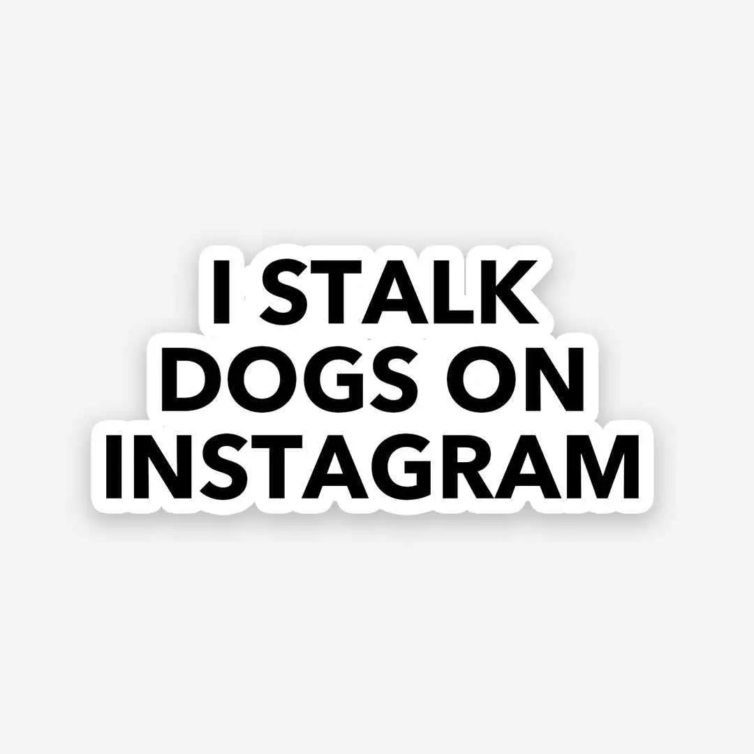 I Stalk Dogs On Instagram Sticker 1