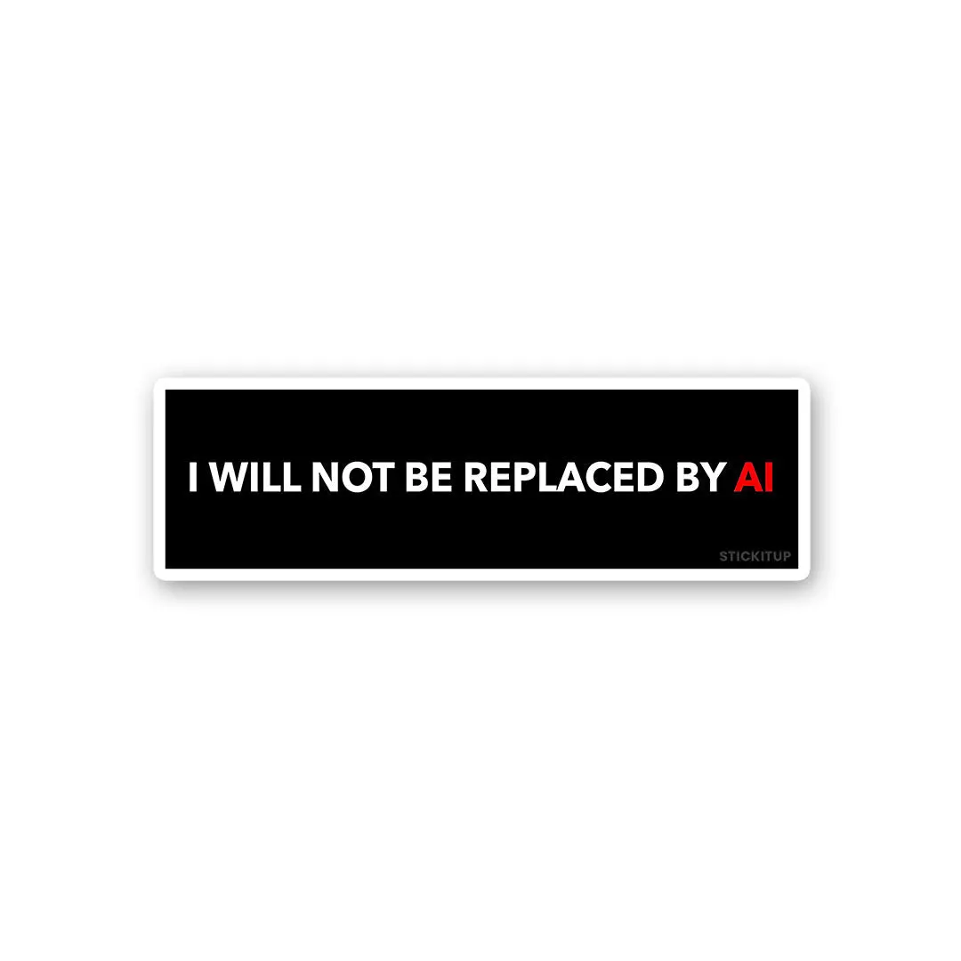 I Will Not Be Replaced By Sticker 1