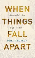 When Things Fall Apart By Pema Chodron 1