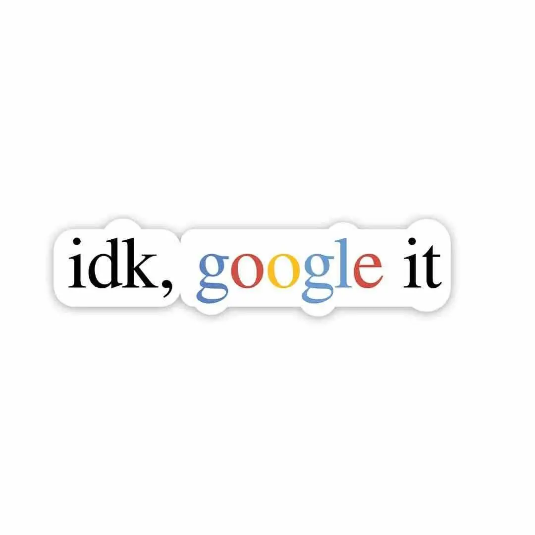 Idk, Google It Sticker 1