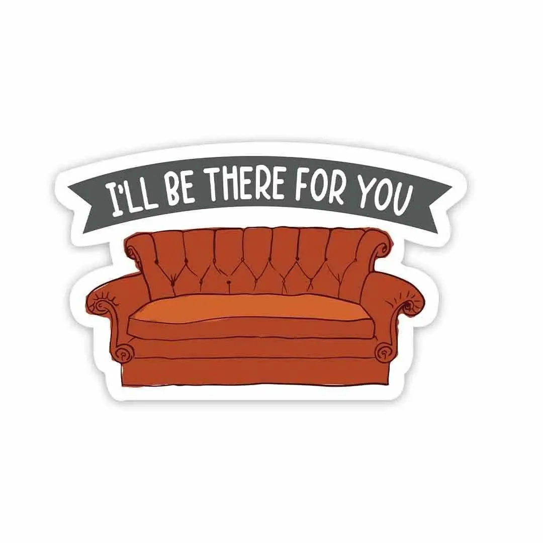 I'll Be There For You Sticker 1