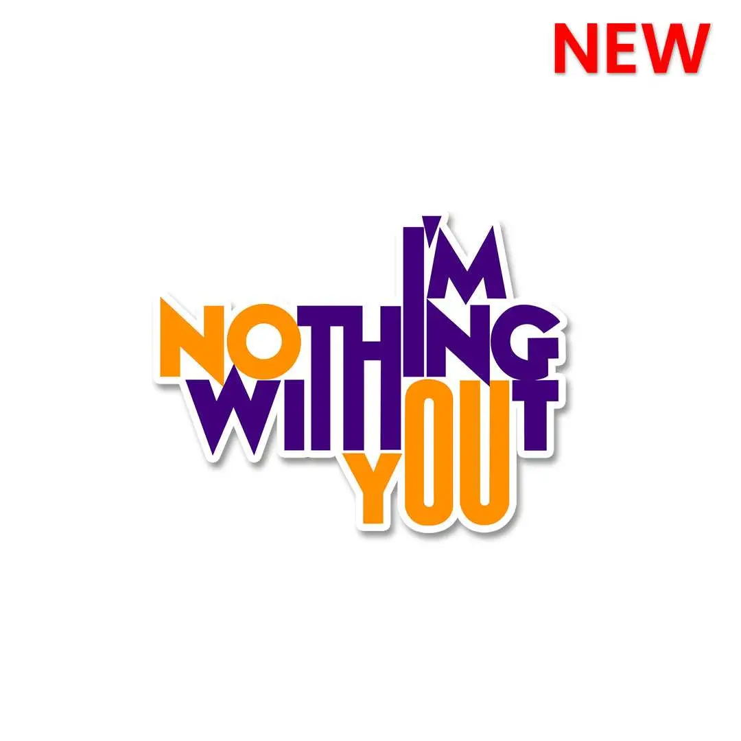 I'm Nothing Without You Sticker 1