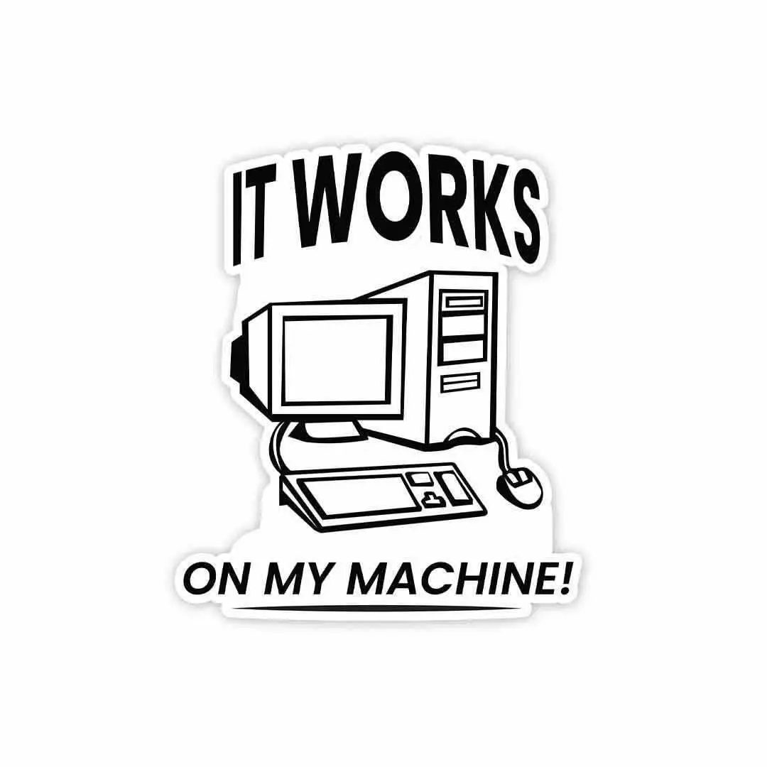 It Works On My Machine Sticker 1