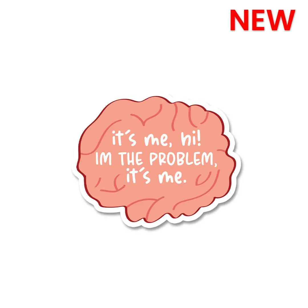 It's Me, Hi I'm The Problem Sticker 1