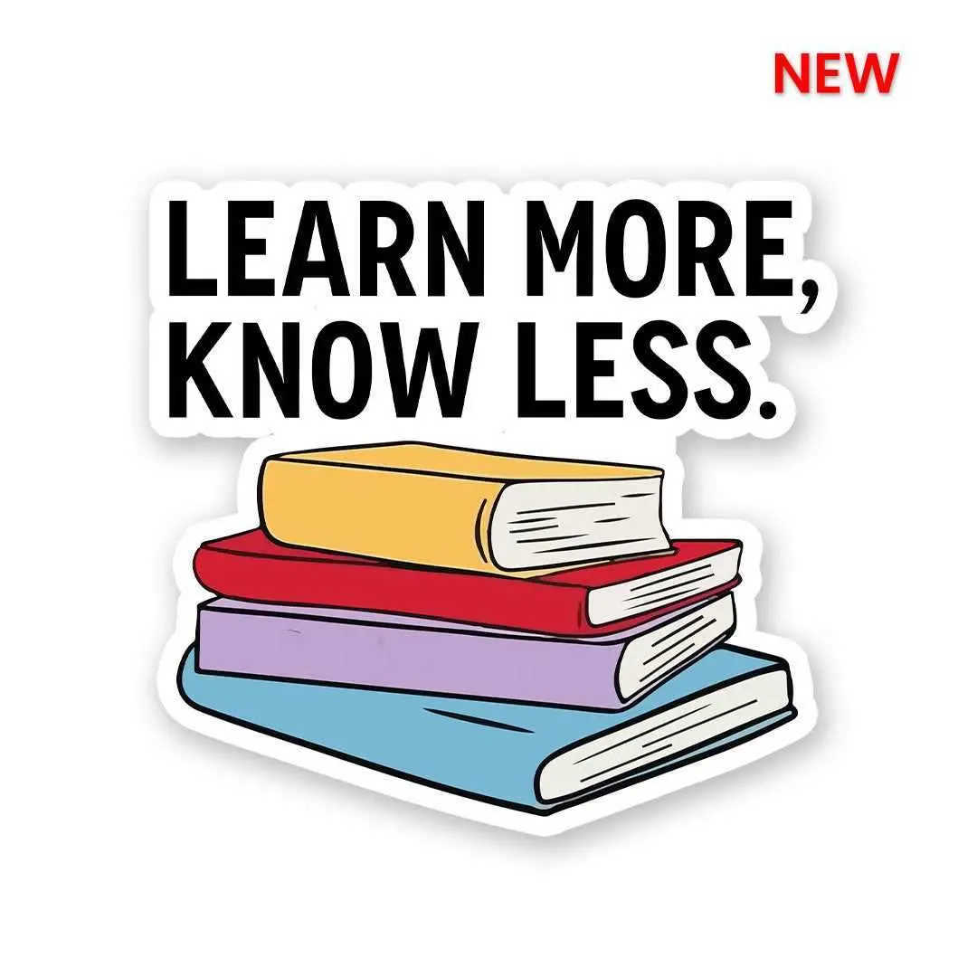 Learn More, Know Less Sticker 1