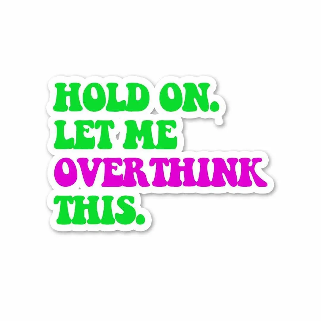 Let Me Overthink It. Sticker 1