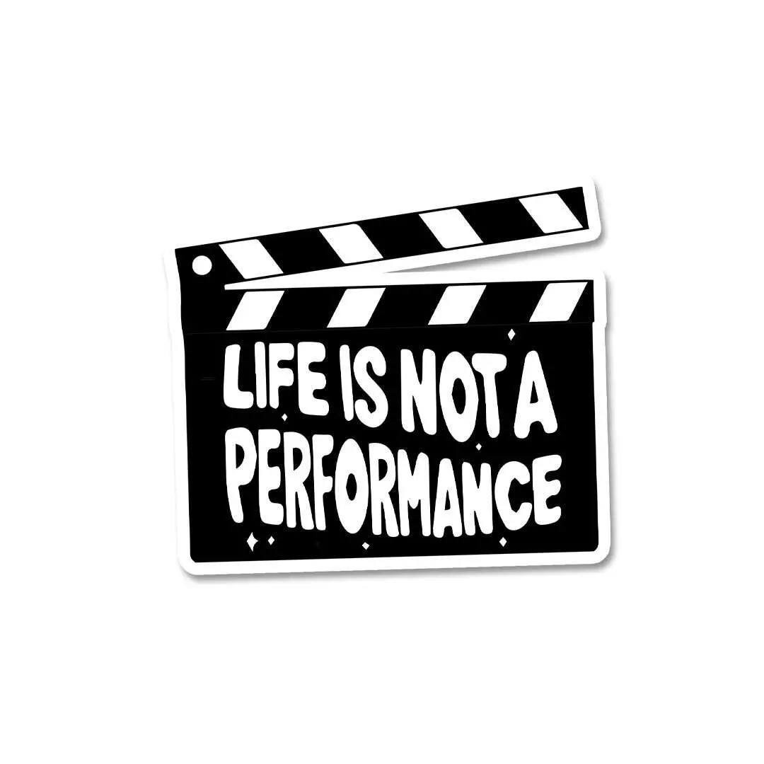 Life Is Not A Performance Sticker 2