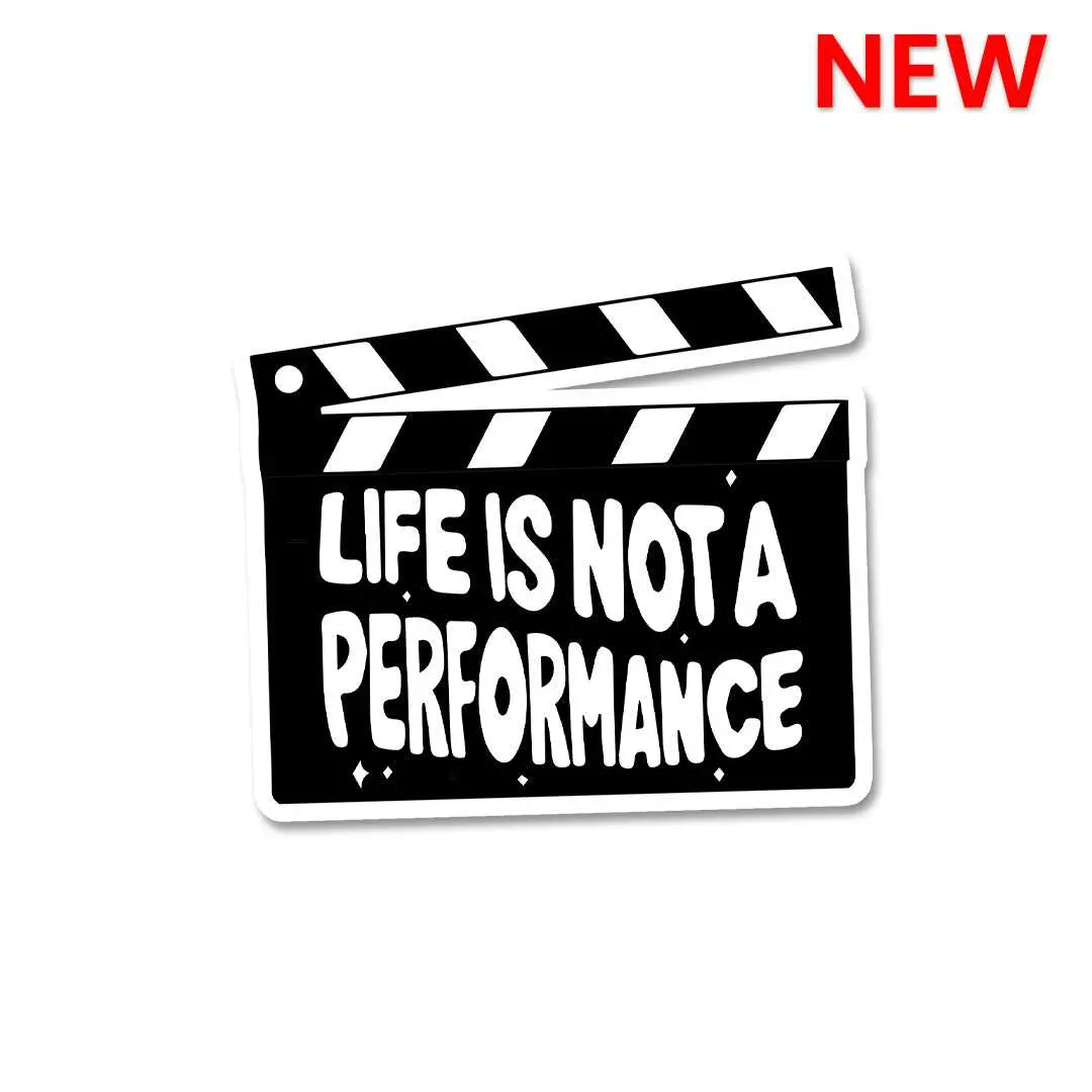 Life Is Not A Performance Sticker 1
